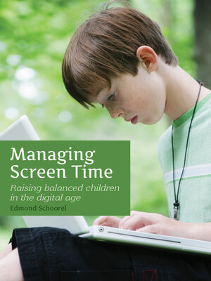 cover image of Managing Screen Time: Raising Balanced Children in the Digital Age